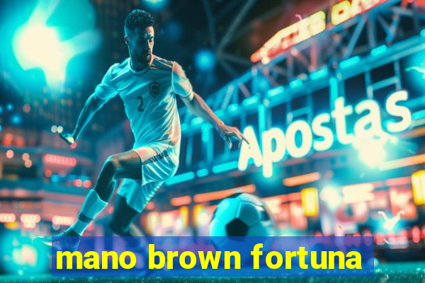 mano brown fortuna